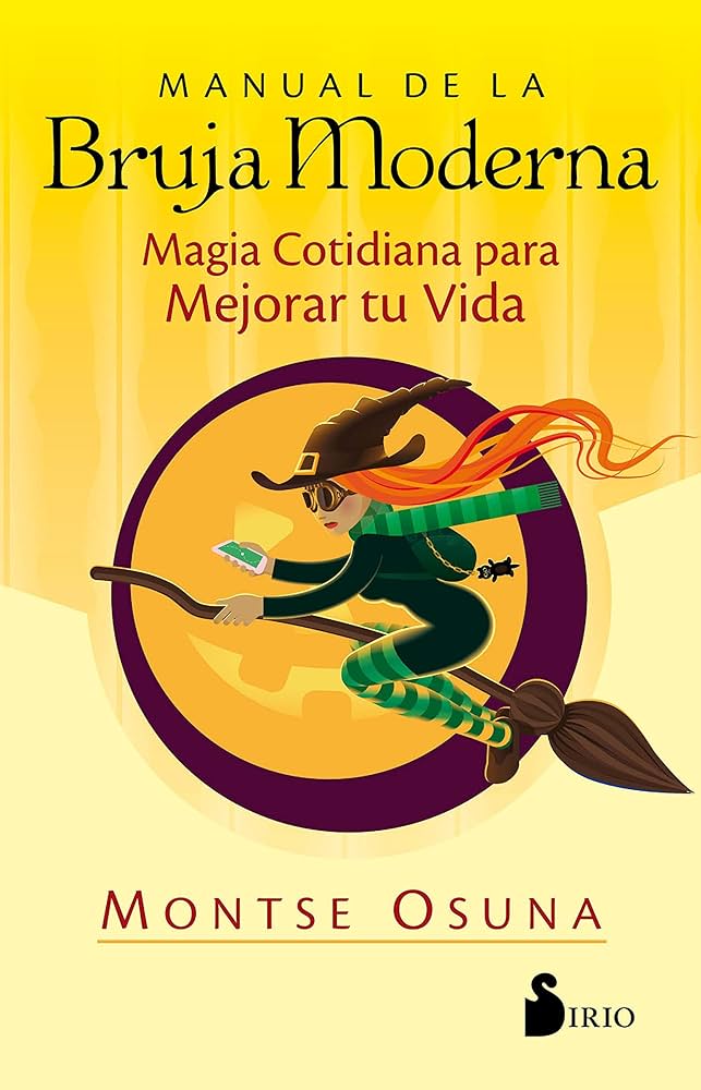 MANUAL DE LA BRUJA MODERNA - Magia Cotidiana para Mejorar tu Vida